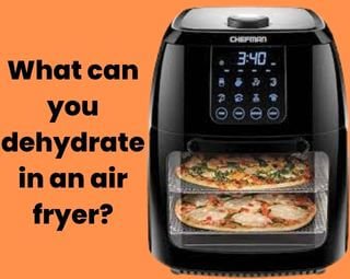 What can you dehydrate in an air fryer