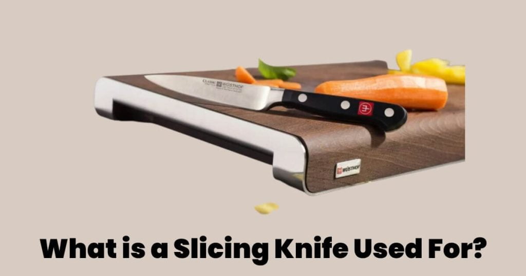 What is a Slicing Knife Used For